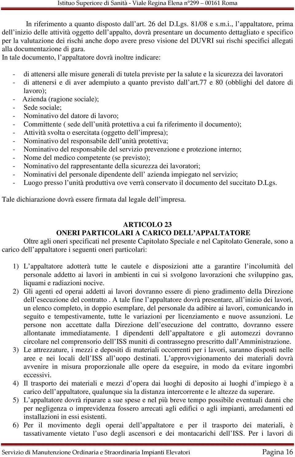 valutazione dei rischi anche dopo avere preso visione del DUVRI sui rischi specifici allegati alla documentazione di gara.