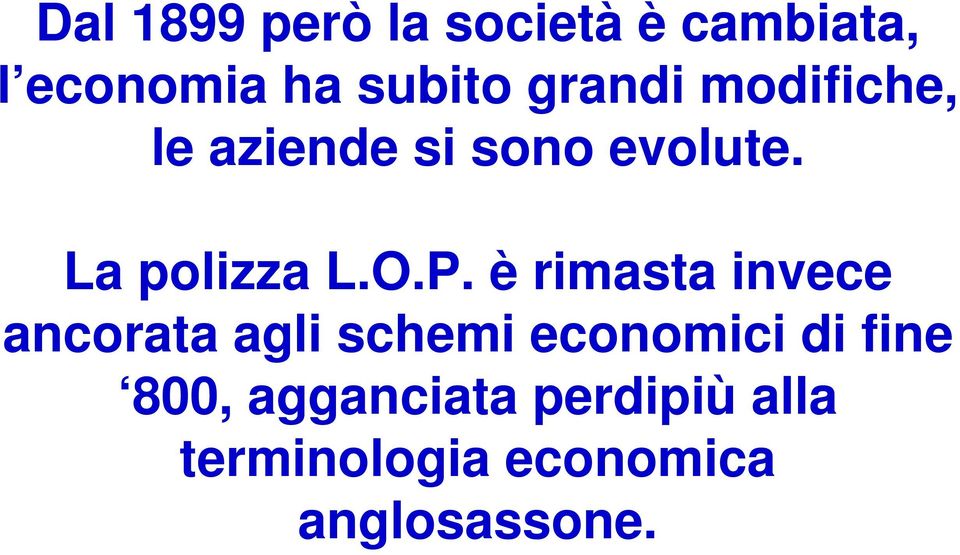 P. è rimasta invece ancorata agli schemi economici di fine