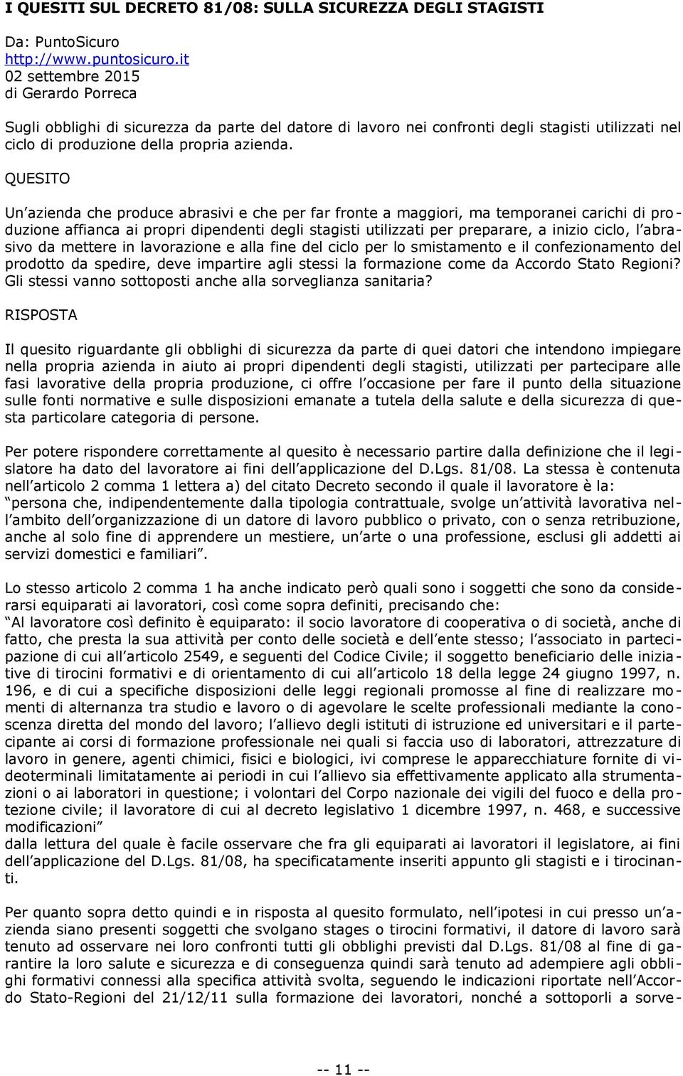 QUESITO Un azienda che produce abrasivi e che per far fronte a maggiori, ma temporanei carichi di produzione affianca ai propri dipendenti degli stagisti utilizzati per preparare, a inizio ciclo, l