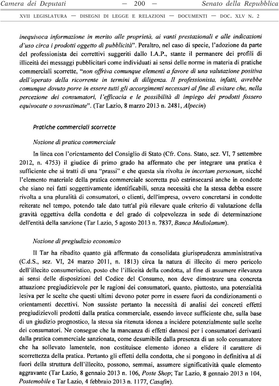 raltro, nel caso di specie, l adozione da parte del professionista dei correttivi suggeriti dallo I.A.P.