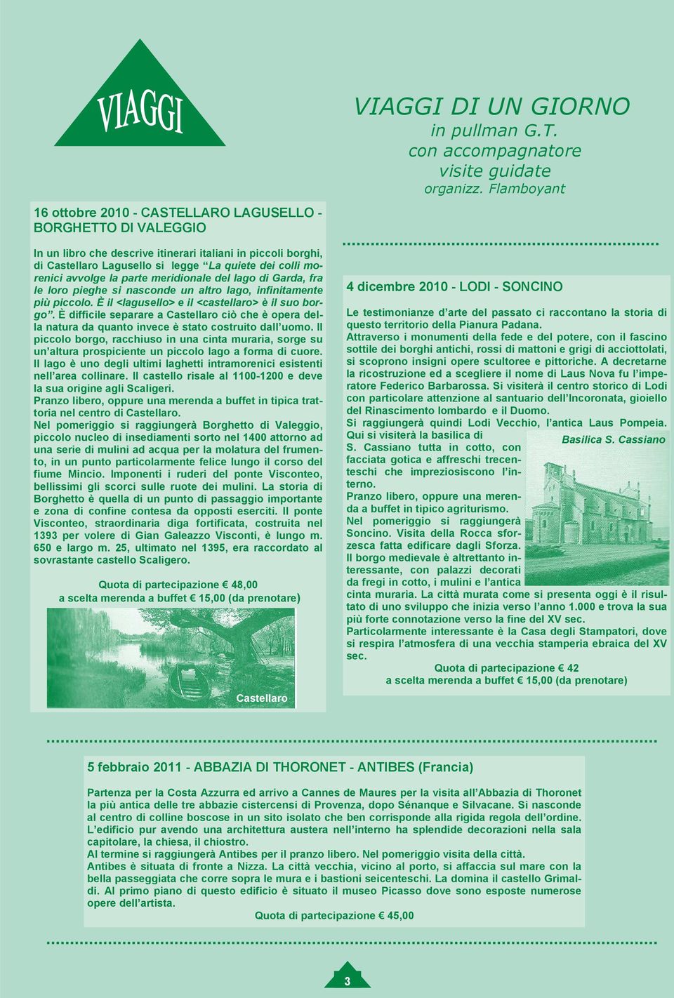 È difficile separare a Castellaro ciò che è opera della natura da quanto invece è stato costruito dall uomo.