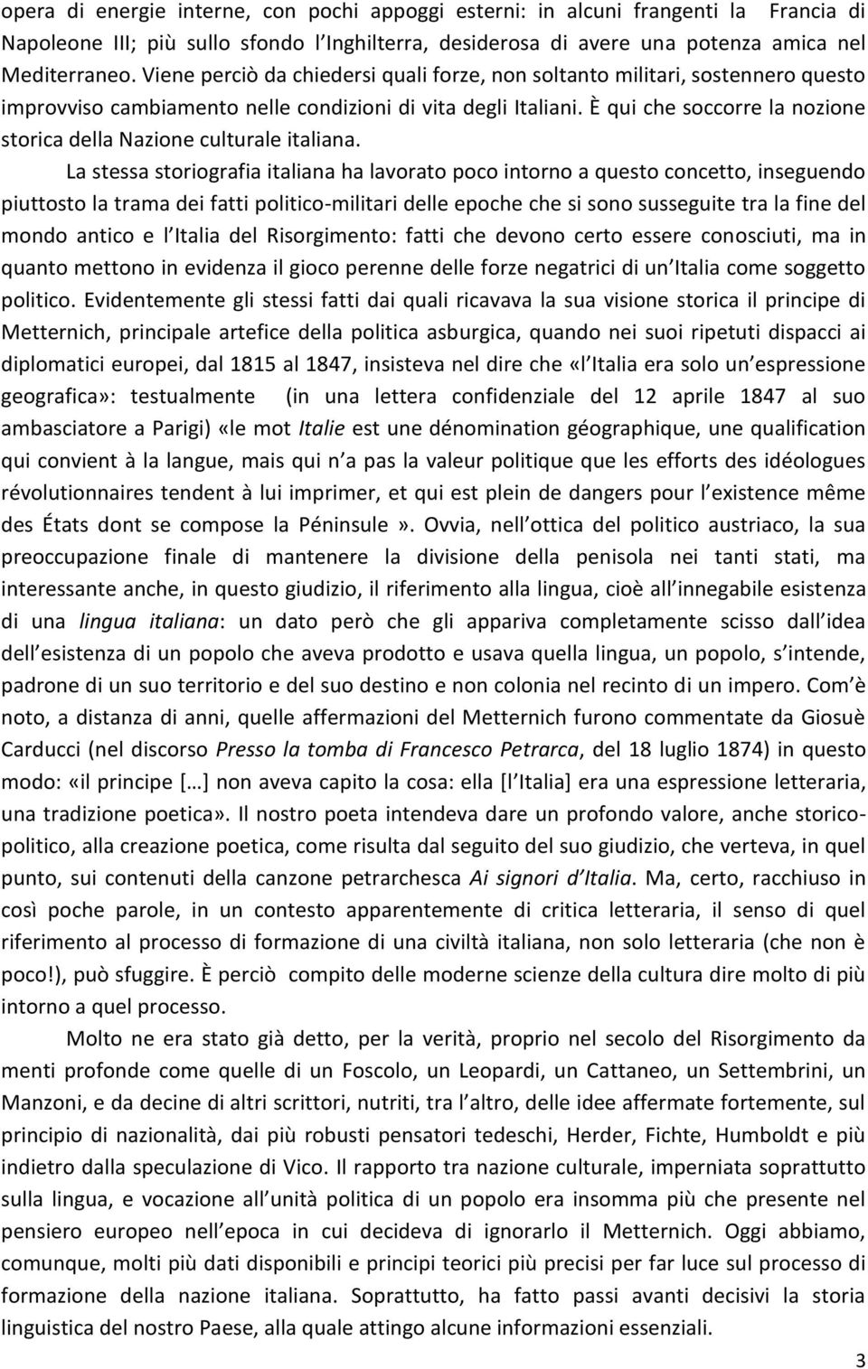 È qui che soccorre la nozione storica della Nazione culturale italiana.