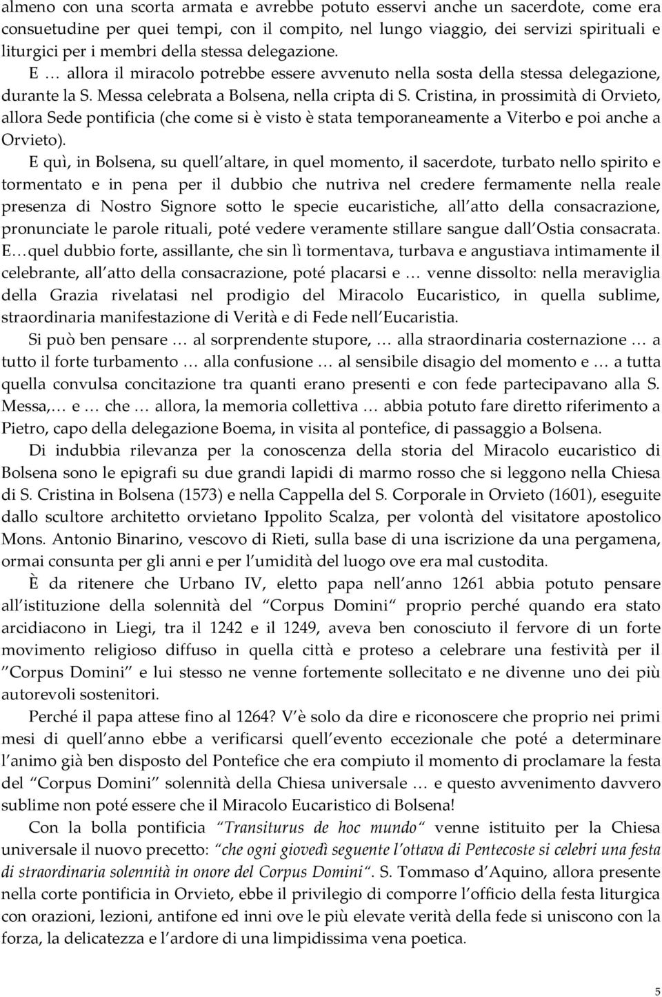 Cristina, in prossimità di Orvieto, allora Sede pontificia (che come si è visto è stata temporaneamente a Viterbo e poi anche a Orvieto).