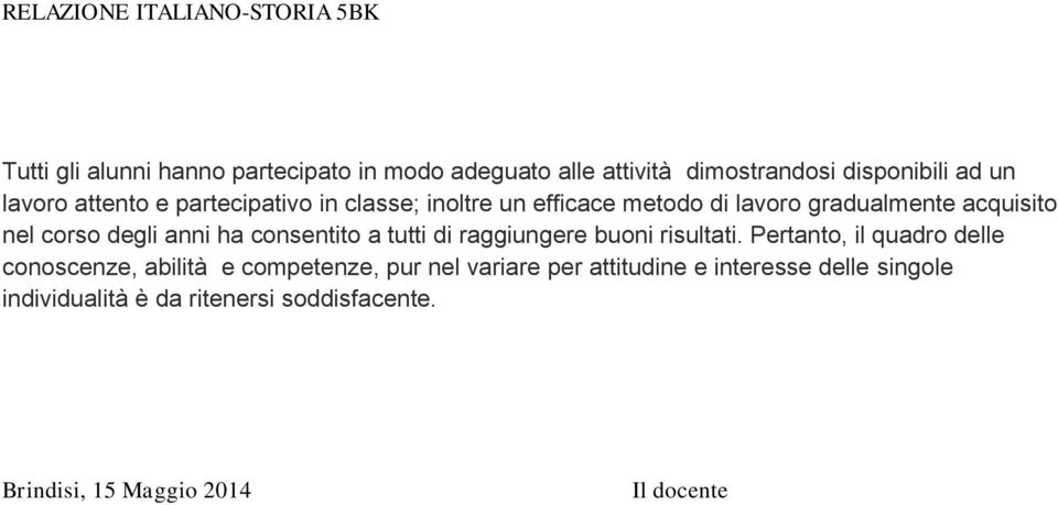 ha consentito a tutti di raggiungere buoni risultati.