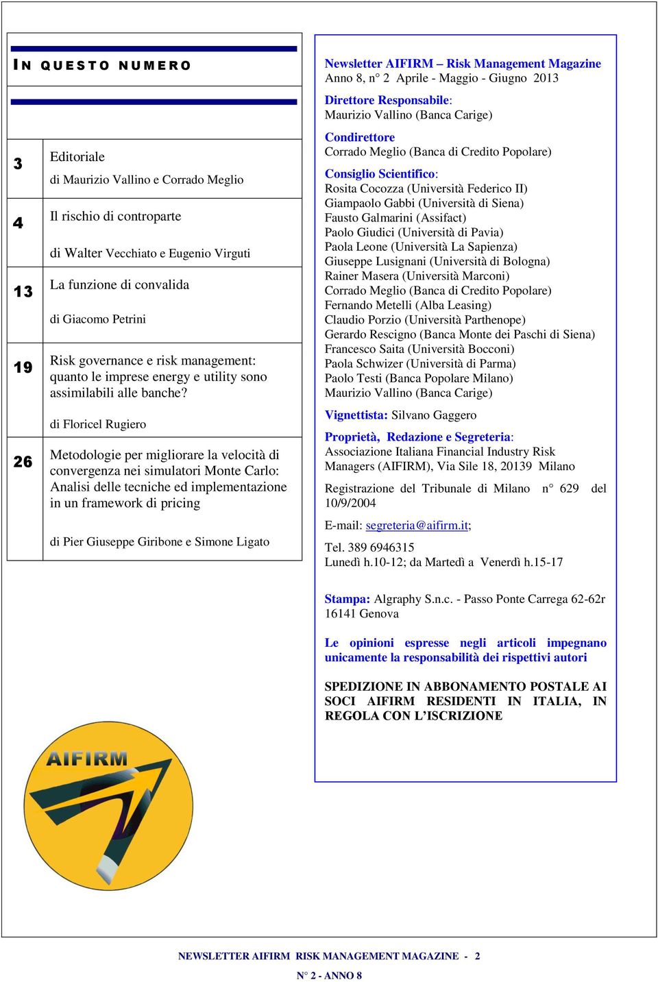 d Florcel Rugero Metodologe per mglorare la veloctà d convergenza ne smulator Monte Carlo: Anals delle tecnche ed mplementazone n un framewor d prcng d Per Guseppe Grbone e Smone Lgato ewsletter