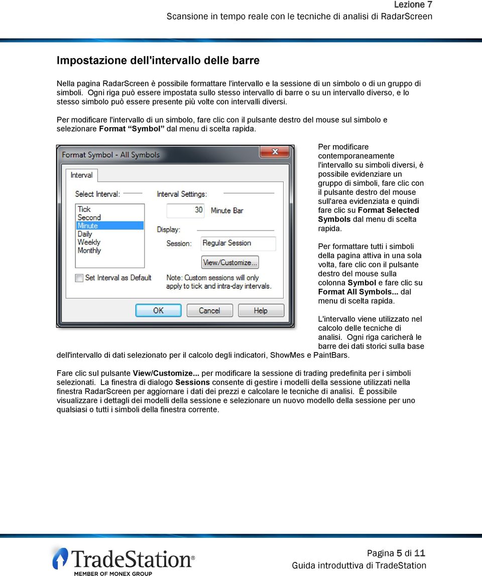 Per modificare l'intervallo di un simbolo, fare clic con il pulsante destro del mouse sul simbolo e selezionare Format Symbol dal menu di scelta rapida.