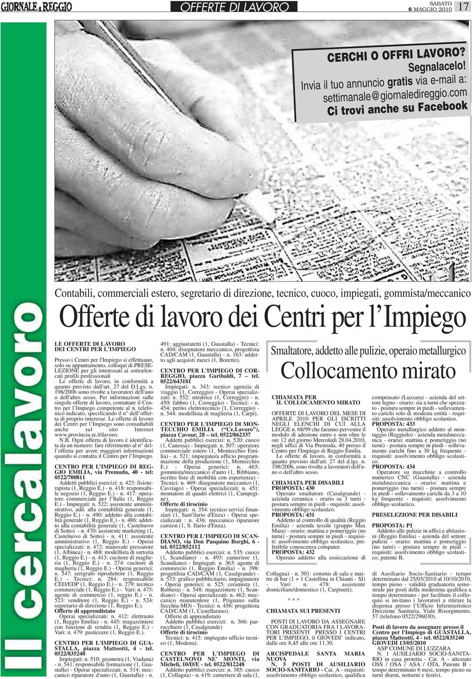 DEI CENTRI PER L'IMPIEGO Presso i Centri per l'impiego si effettuano, solo su appuntamento, colloqui di PRESE- LEZIONE per gli interessati ai sottoelencati profili professionali Le offerte di lavoro,