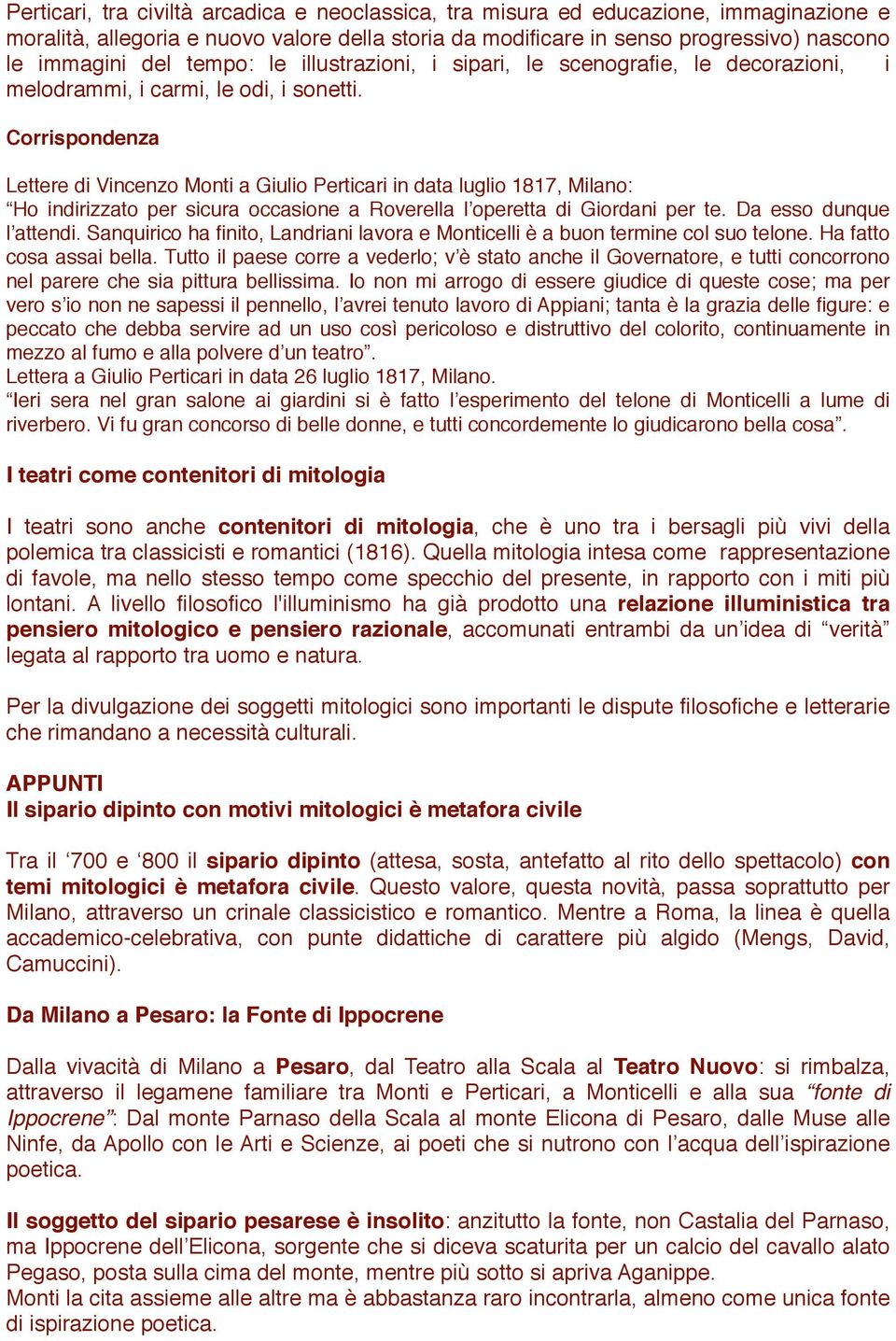 Corrispondenza Lettere di Vincenzo Monti a Giulio Perticari in data luglio 1817, Milano: Ho indirizzato per sicura occasione a Roverella l operetta di Giordani per te. Da esso dunque l attendi.