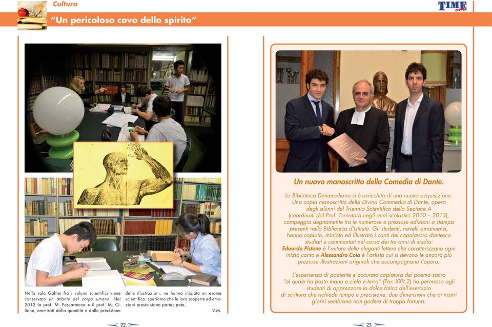 Tornatora negli anni scolastici 2010 2013), campeggia degnamente tra le numerose e preziose edizioni a stampa presenti nella Biblioteca d Istituto.