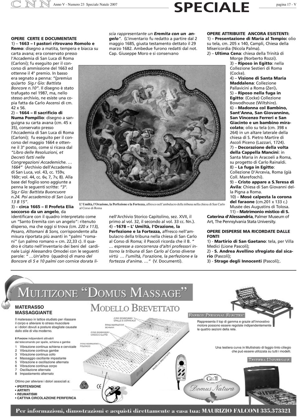 r Gio: Battista Boncore n.10. Il disegno è stato trafugato nel 1987, ma, nello stesso archivio, ne esiste una copia fatta da Carlo Ascensi di cm. 42 x 56.