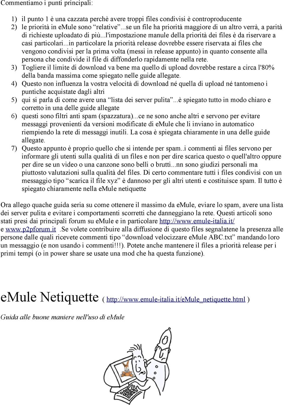 ..in particolare la priorità release dovrebbe essere riservata ai files che vengono condivisi per la prima volta (messi in release appunto) in quanto consente alla persona che condivide il file di