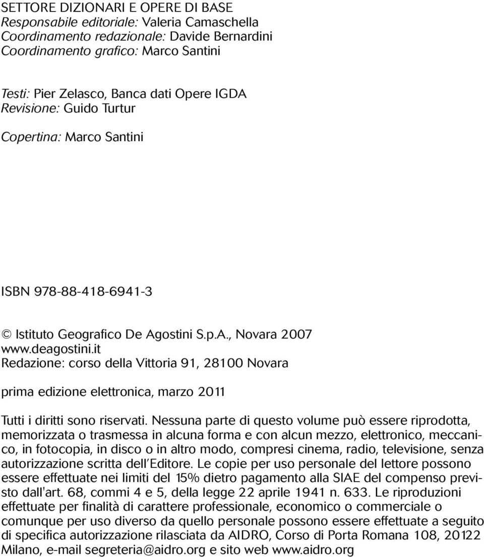 it Redazione: corso della Vittoria 91, 28100 Novara prima edizione elettronica, marzo 2011 Tutti i diritti sono riservati.