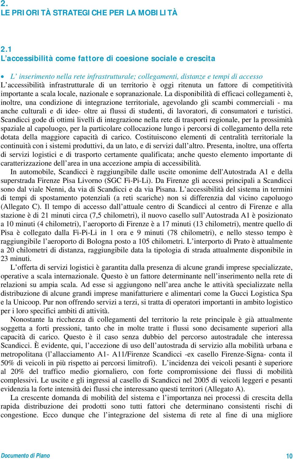 oggi ritenuta un fattore di competitività importante a scala locale, nazionale e sopranazionale.