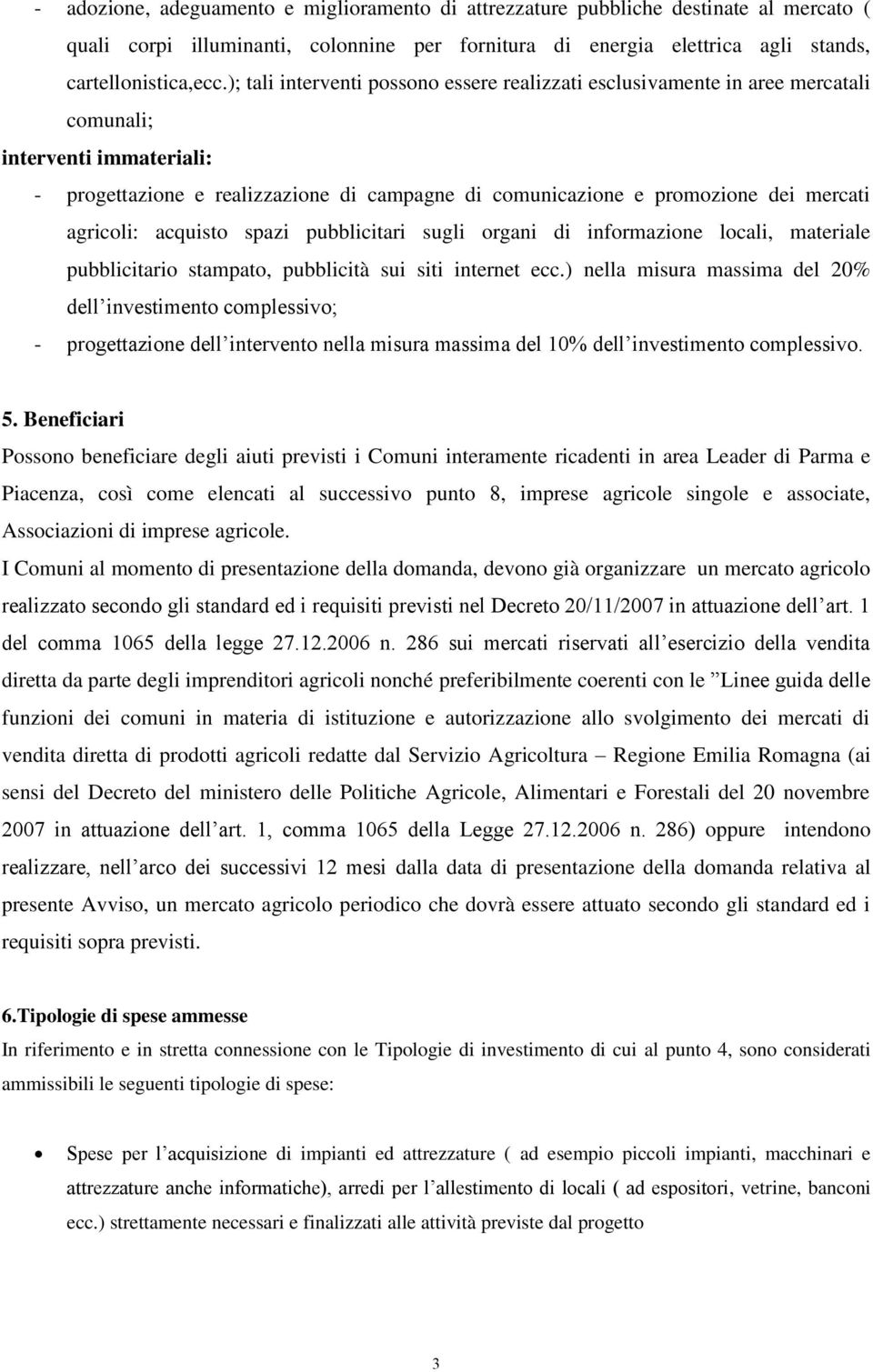 agricoli: acquisto spazi pubblicitari sugli organi di informazione locali, materiale pubblicitario stampato, pubblicità sui siti internet ecc.