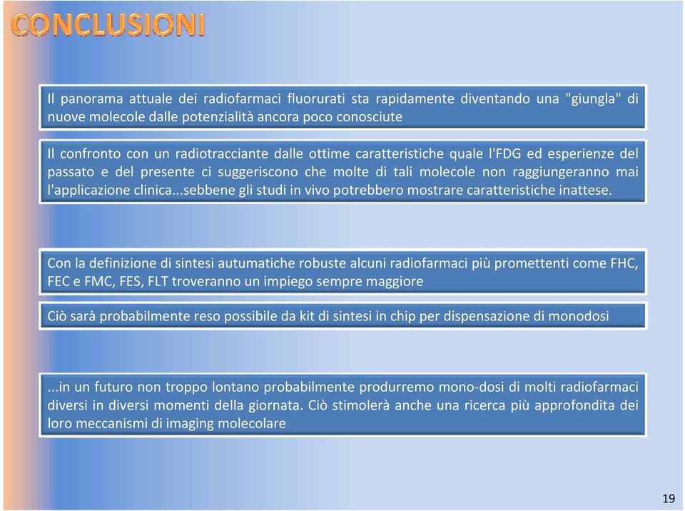 ..sebbene gli studi in vivo potrebbero mostrare caratteristiche inattese.