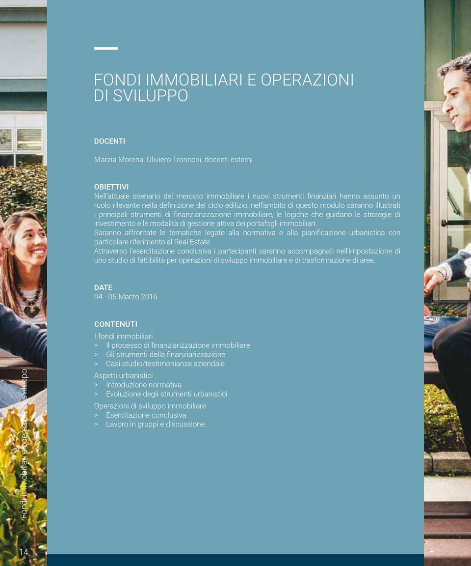 di investimento e le modalità di gestione attiva dei portafogli immobiliari.