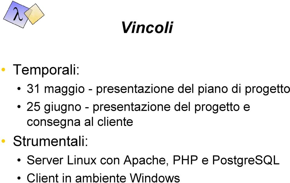 progetto e consegna al cliente Strumentali: Server