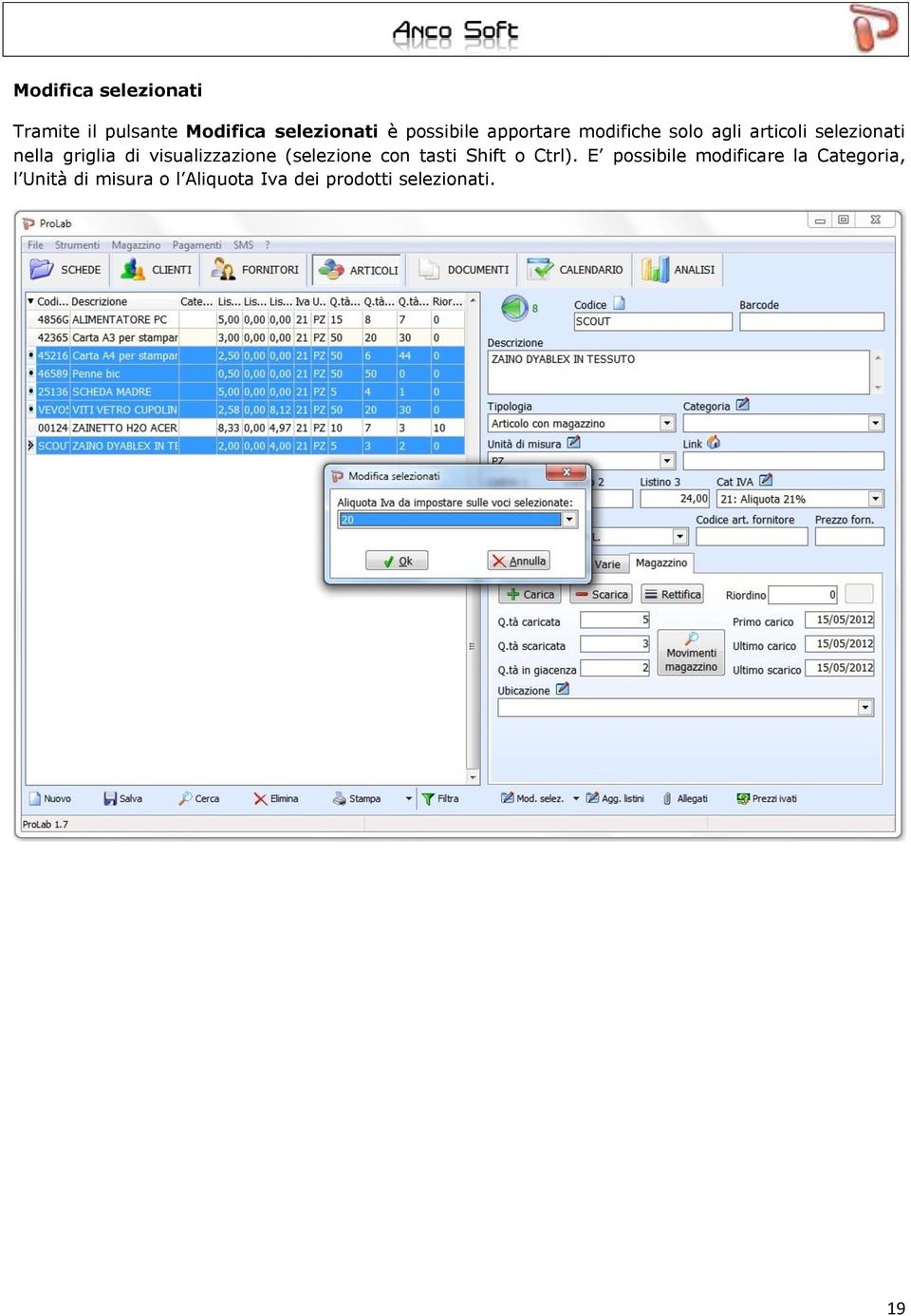 visualizzazione (selezione con tasti Shift o Ctrl).