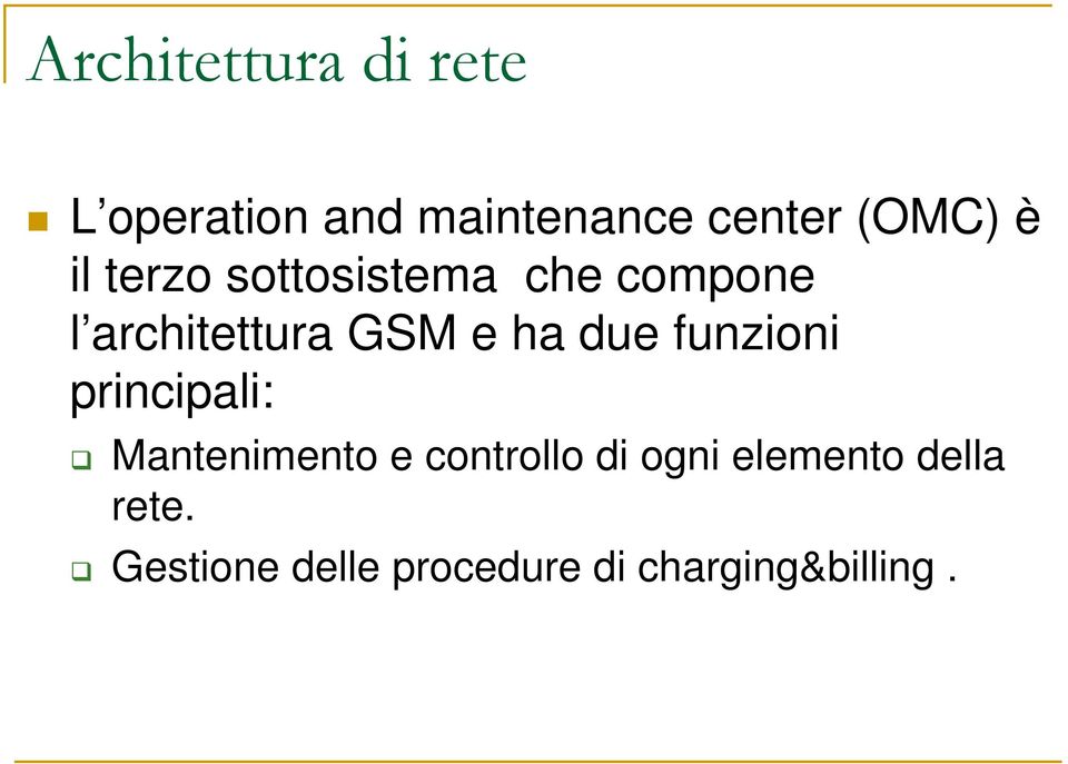 due funzioni principali: Mantenimento e controllo di ogni