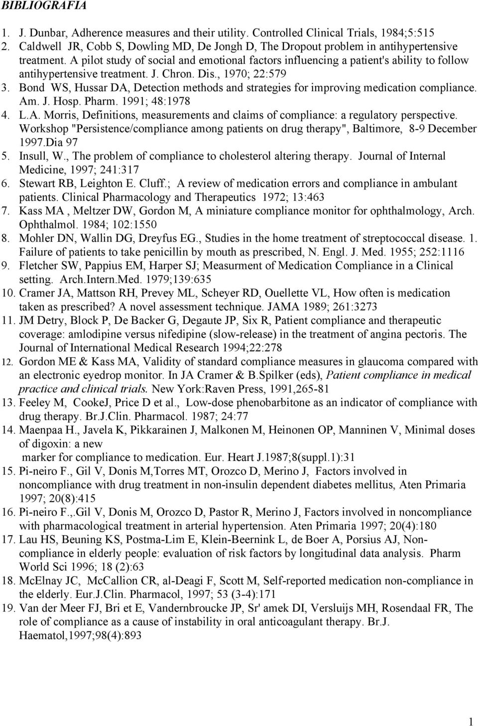 A pilot study of social and emotional factors influencing a patient's ability to follow antihypertensive treatment. J. Chron. Dis., 1970; 22:579 3.