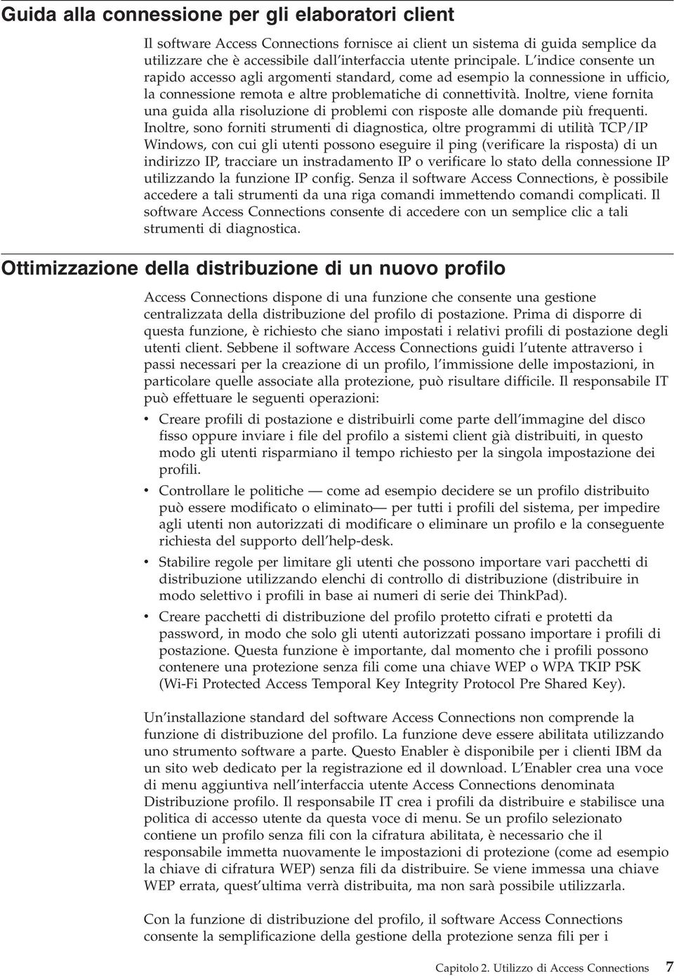 Inoltre, viene fornita una guida alla risoluzione di problemi con risposte alle domande più frequenti.