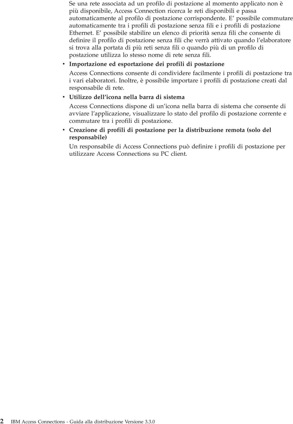 E possibile stabilire un elenco di priorità senza fili che consente di definire il profilo di postazione senza fili che verrà attivato quando l elaboratore si trova alla portata di più reti senza