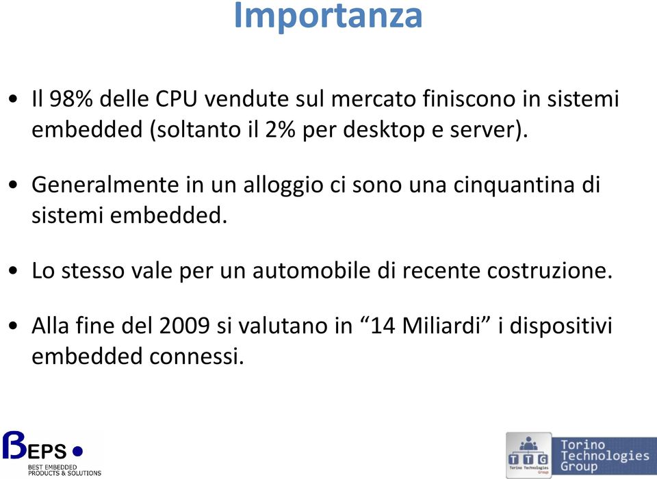 Generalmente in un alloggio ci sono una cinquantina di sistemi embedded.