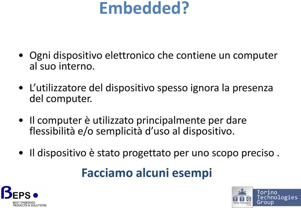 Il computer è utilizzato principalmente per dare flessibilità e/o semplicità d uso