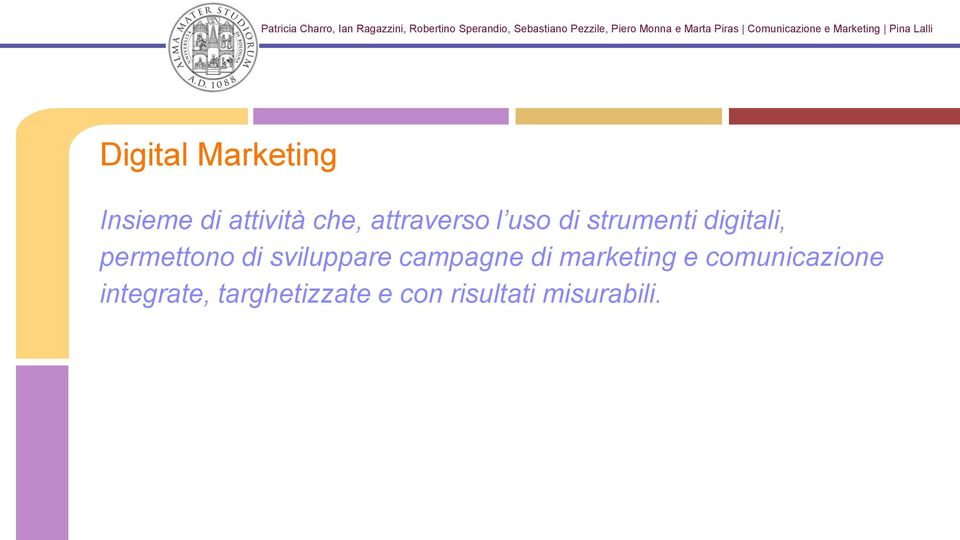 permettono di sviluppare campagne di marketing e