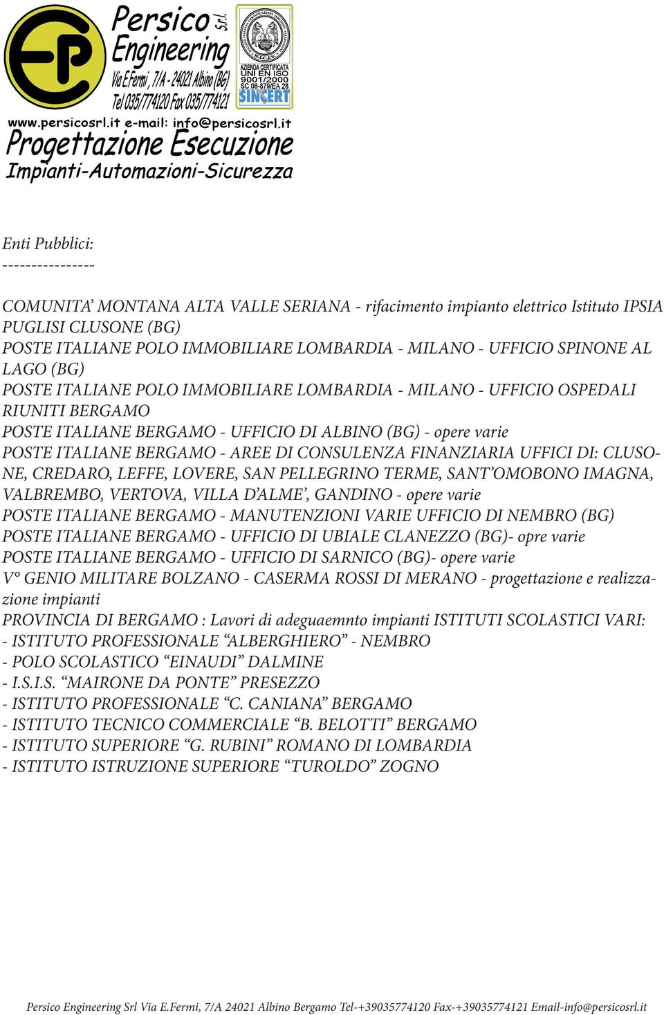 DI CONSULENZA FINANZIARIA UFFICI DI: CLUSO- NE, CREDARO, LEFFE, LOVERE, SAN PELLEGRINO TERME, SANT OMOBONO IMAGNA, VALBREMBO, VERTOVA, VILLA D ALME, GANDINO - opere varie POSTE ITALIANE BERGAMO -