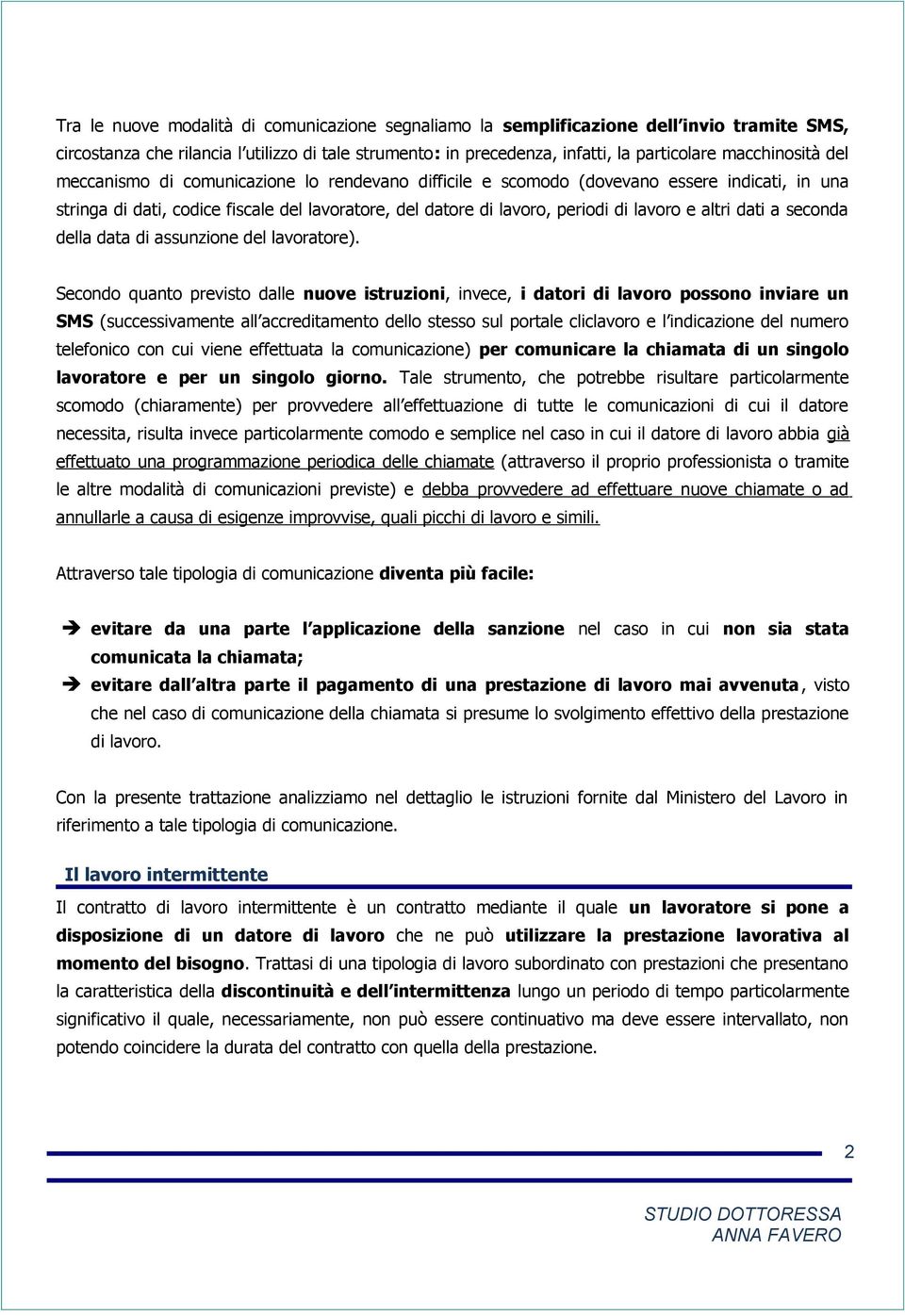 a seconda della data di assunzione del lavoratore).