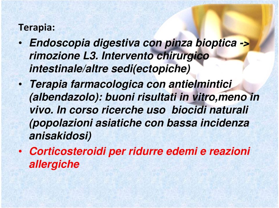 antielmintici (albendazolo): buoni risultati in vitro,meno in vivo.