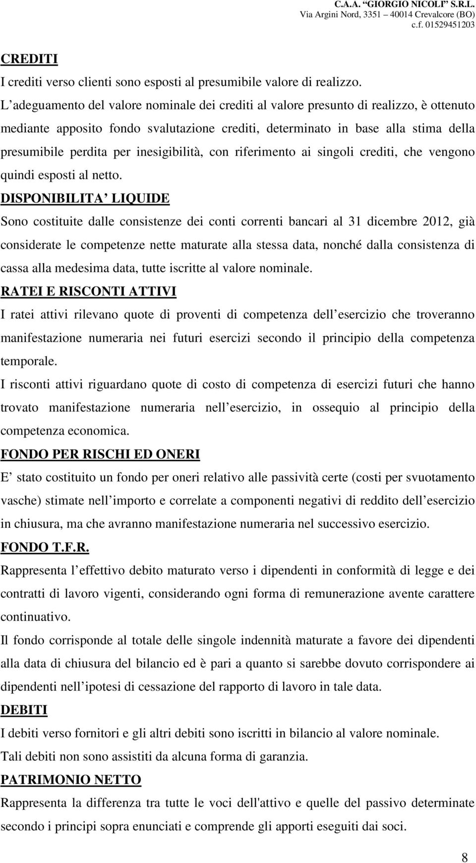 inesigibilità, con riferimento ai singoli crediti, che vengono quindi esposti al netto.