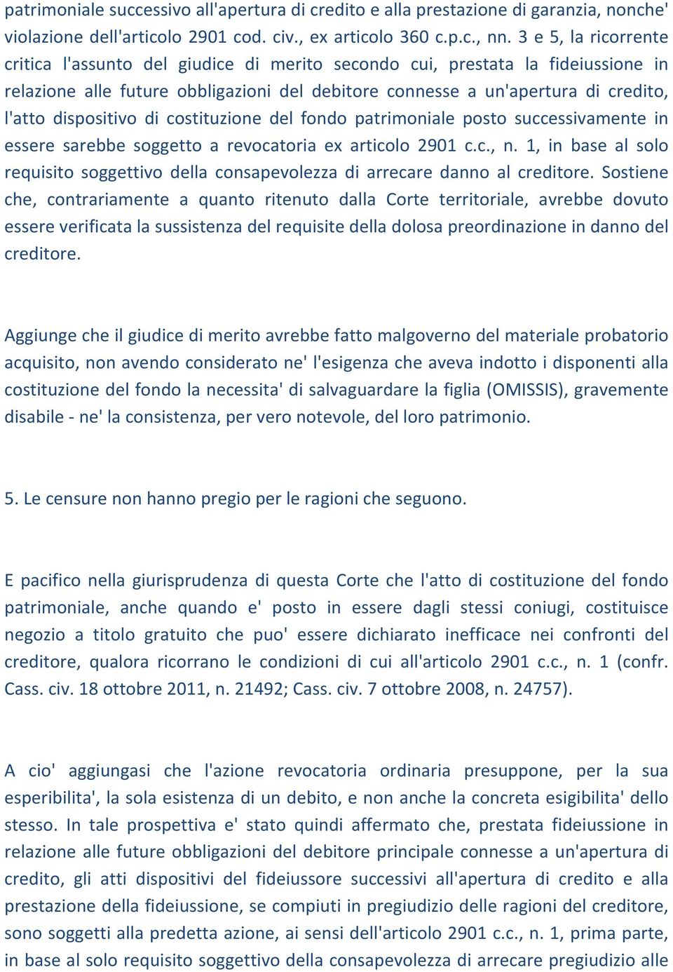 dispositivo di costituzione del fondo patrimoniale posto successivamente in essere sarebbe soggetto a revocatoria ex articolo 2901 c.c., n.