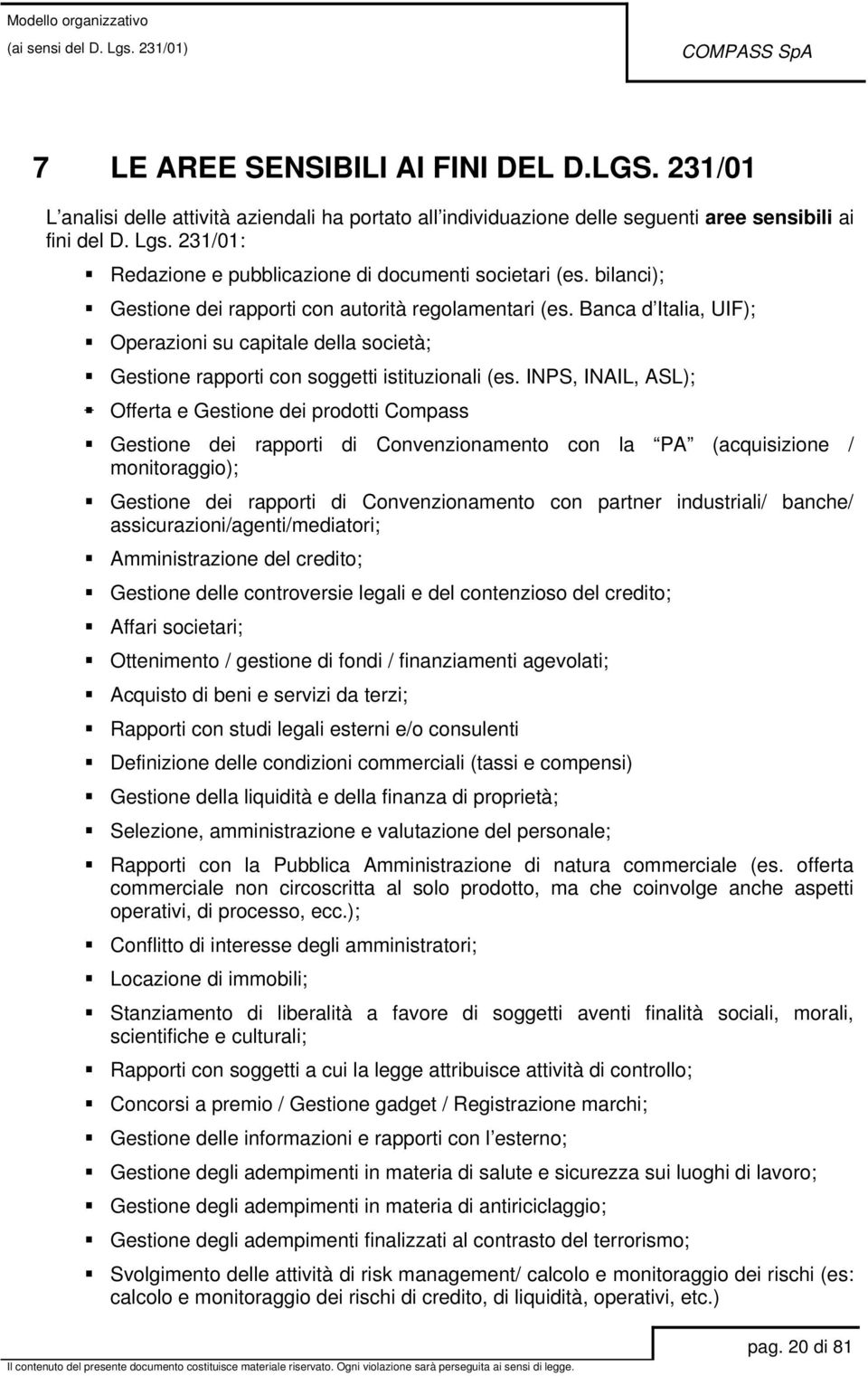 Banca d Italia, UIF); Operazioni su capitale della società; Gestione rapporti con soggetti istituzionali (es.