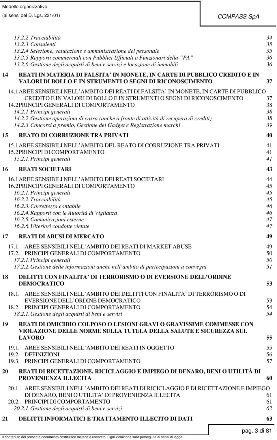 RICONOSCIMENTO 37 14.1 AREE SENSIBILI NELL AMBITO DEI REATI DI FALSITA IN MONETE, IN CARTE DI PUBBLICO CREDITO E IN VALORI DI BOLLO E IN STRUMENTI O SEGNI DI RICONOSCIMENTO 37 14.