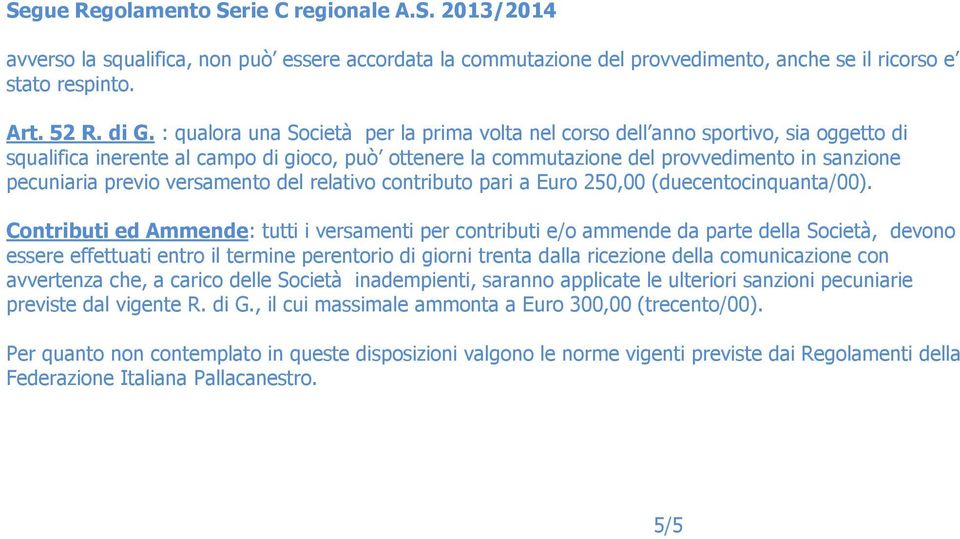 previo versamento del relativo contributo pari a Euro 250,00 (duecentocinquanta/00).