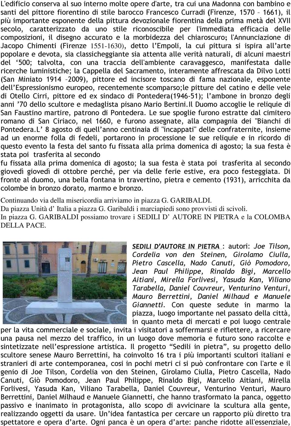 morbidezza del chiaroscuro; l'annunciazione di Jacopo Chimenti (Firenze 1551-1630), detto l Empoli, la cui pittura si ispira all arte popolare e devota, sia classicheggiante sia attenta alle verità