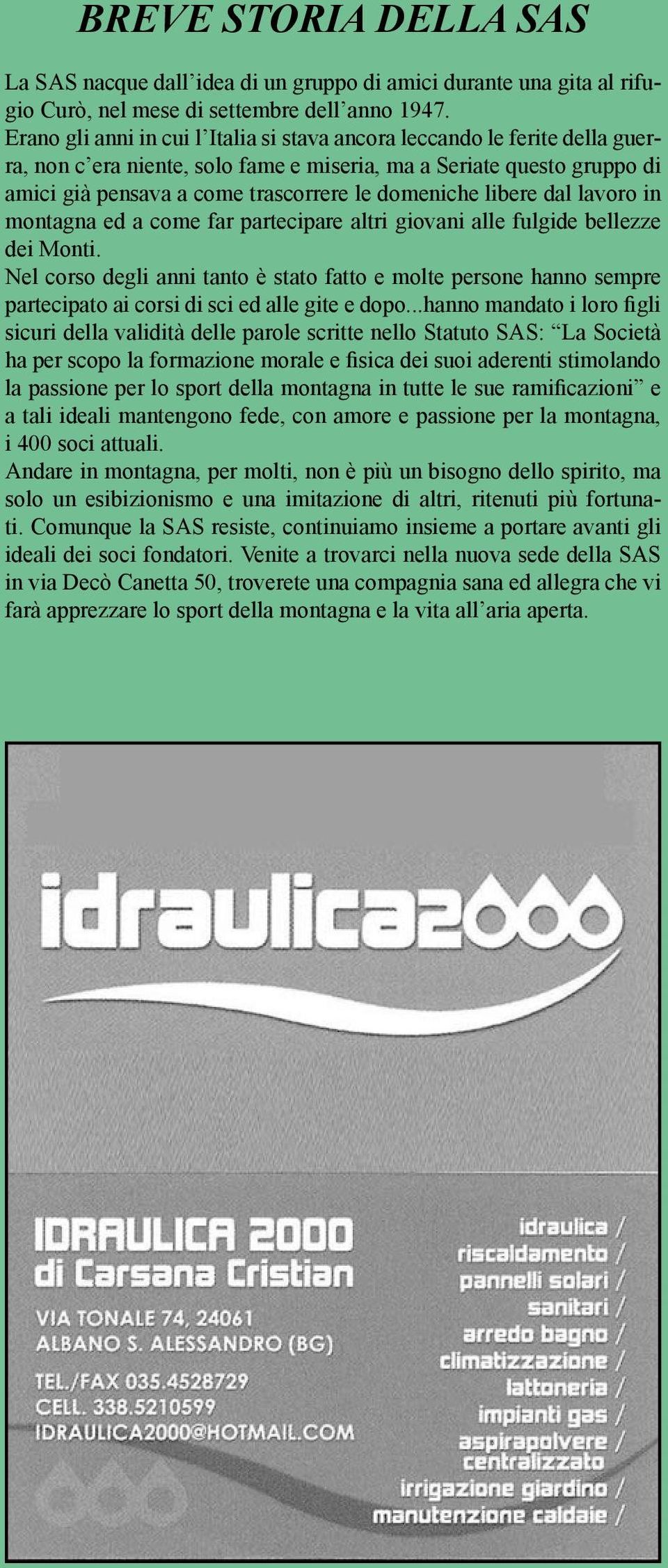 libere dal lavoro in montagna ed a come far partecipare altri giovani alle fulgide bellezze dei Monti.