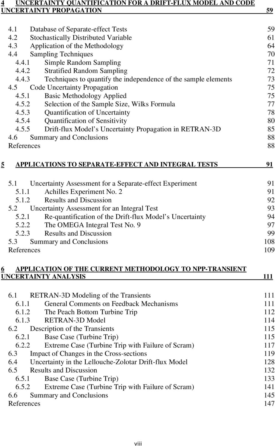 5 Code Uncertainty Propagation 75 4.5.1 Basic Methodology Applied 75 4.5.2 Selection of the Sample Size, Wilks Formula 77 4.5.3 Quantification of Uncertainty 78 4.5.4 Quantification of Sensitivity 80 4.