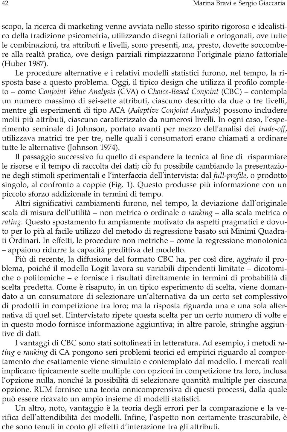 Le procedure alternative e i relativi modelli statistici furono, nel tempo, la risposta base a questo problema.