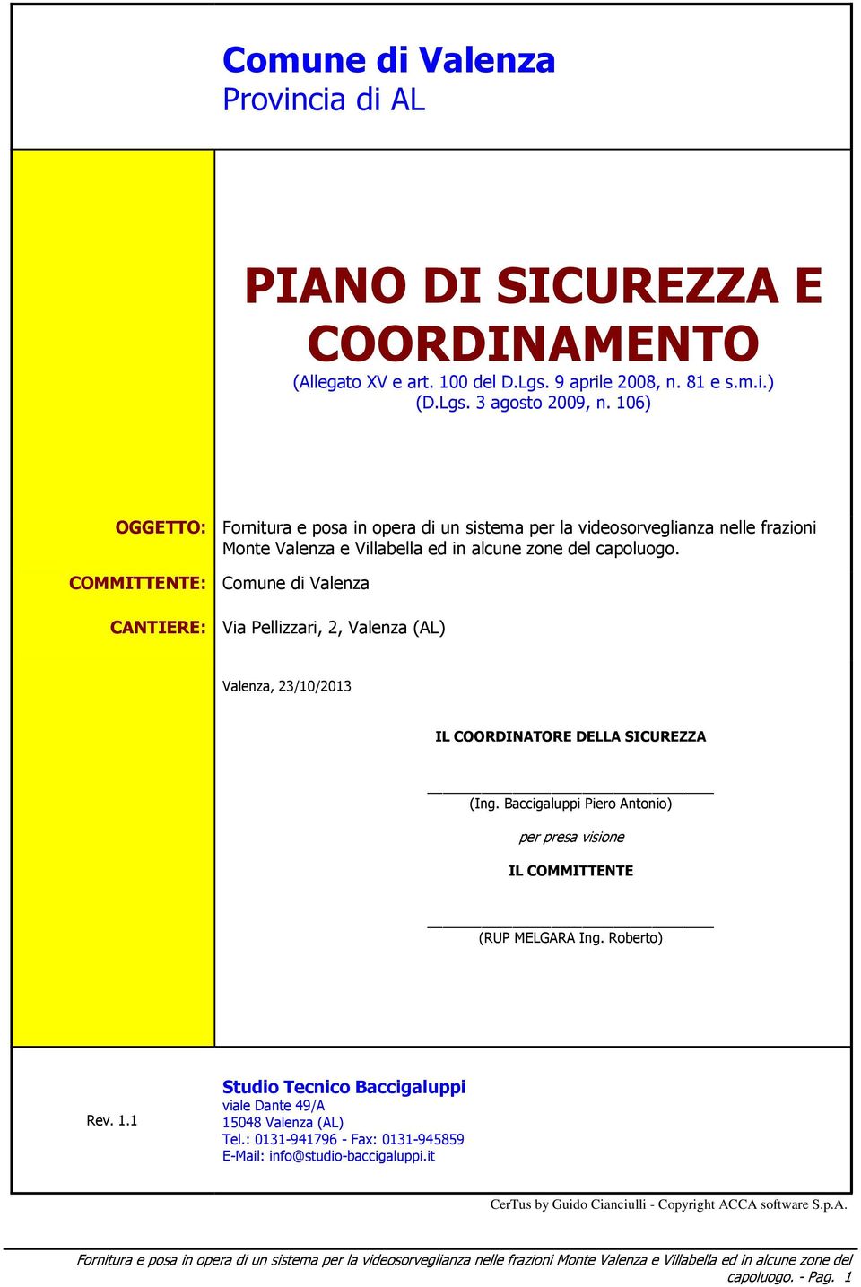 COMMITTENTE: Comune di Valenza CANTIERE: Via Pellizzari, 2, Valenza (AL) Valenza, 23/10/2013 IL COORDINATORE DELLA SICUREZZA (Ing.
