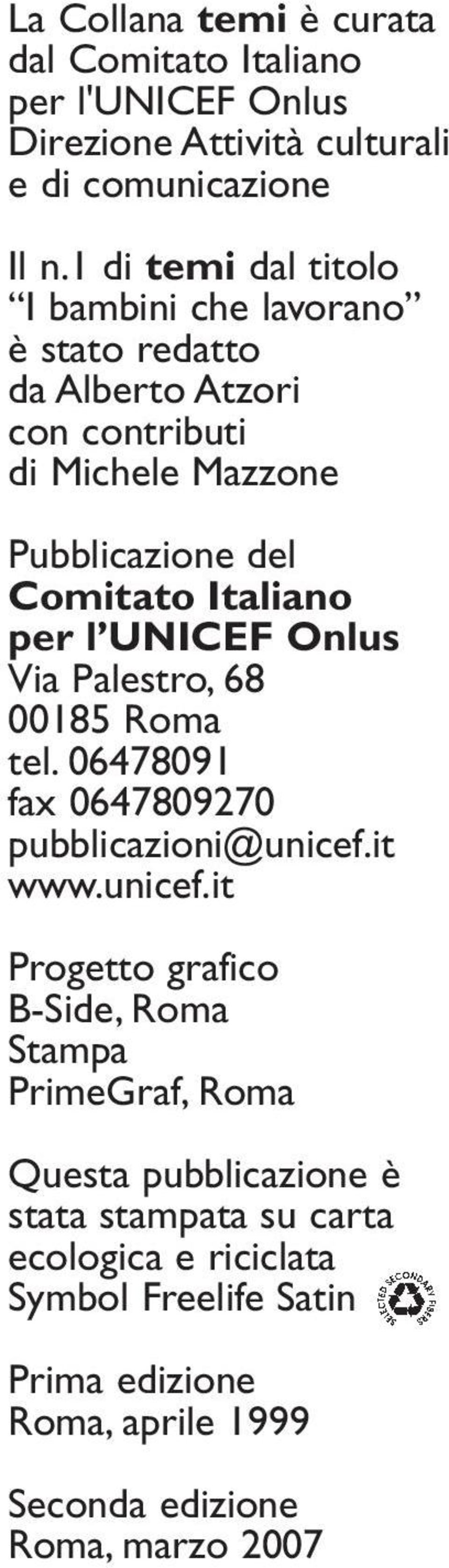 per l UNICEF Onlus Via Palestro, 68 00185 Roma tel. 06478091 fax 0647809270 pubblicazioni@unicef.