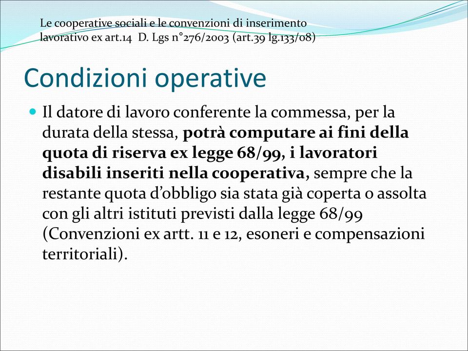 computare ai fini della quota di riserva ex legge 68/99, i lavoratori disabili inseriti nella cooperativa, sempre