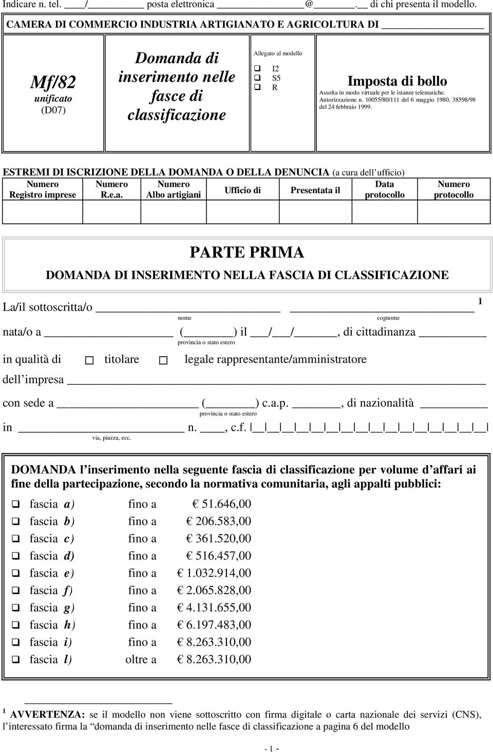 virtuale per le istanze telematiche. Autorizzazione n. 10055/80/111 del 6 maggio 1980, 38598/98 del 24 febbraio 1999.