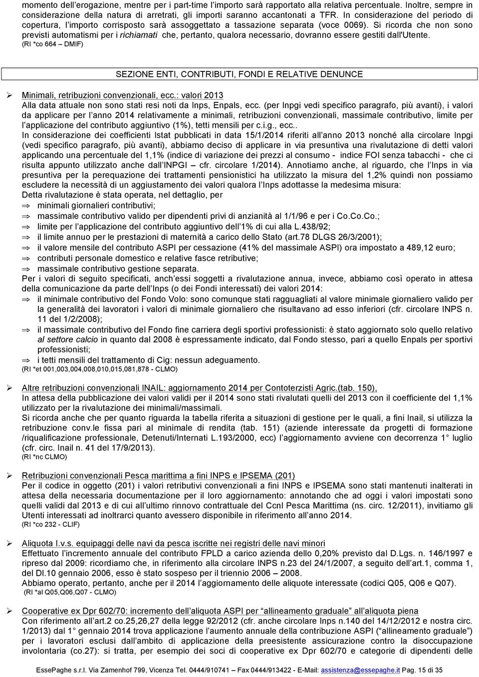 Si ricorda che non sono previsti automatismi per i richiamati che, pertanto, qualora necessario, dovranno essere gestiti dall'utente.