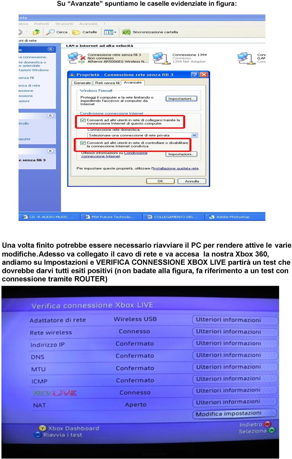 adesso va collegato il cavo di rete e va accesa la nostra Xbox 360, andiamo su Impostazioni e VERIFICA