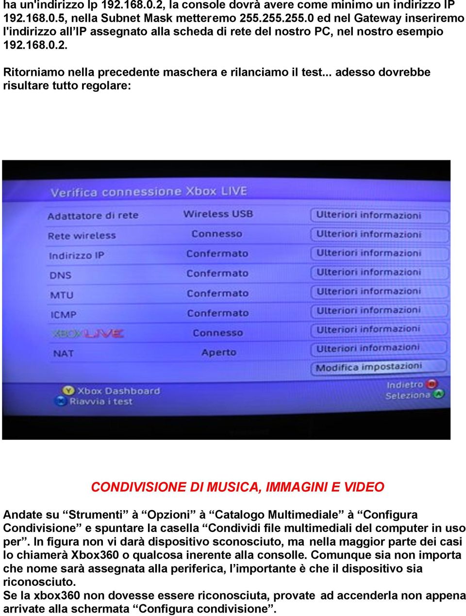 .. adesso dovrebbe risultare tutto regolare: CONDIVISIONE DI MUSICA, IMMAGINI E VIDEO Andate su Strumenti à Opzioni à Catalogo Multimediale à Configura Condivisione e spuntare la casella Condividi