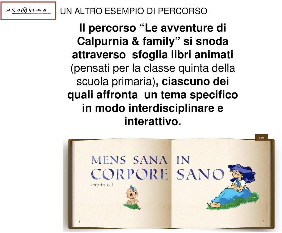 (pensati per la classe quinta della scuola primaria), ciascuno