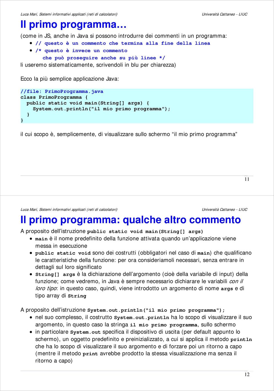 java class PrimoProgramma { public static void main(string[] args) { System.out.